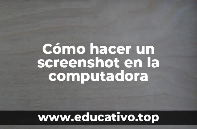 Cómo hacer un screenshot en la computadora