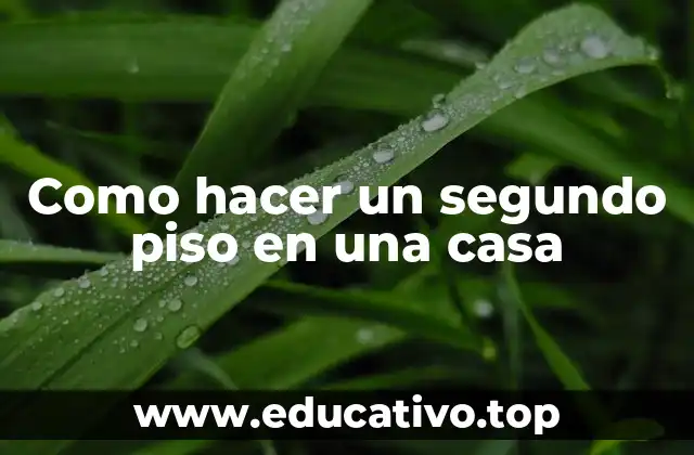 Como hacer un segundo piso en una casa