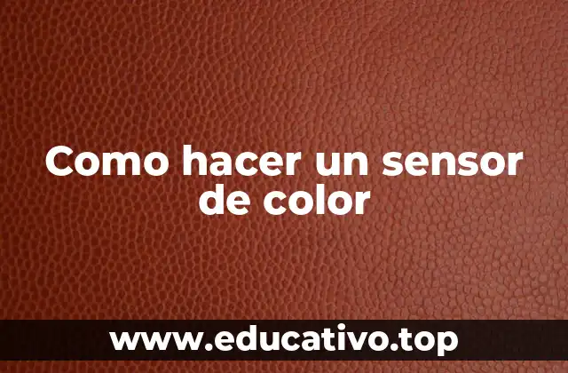 Como hacer un sensor de color