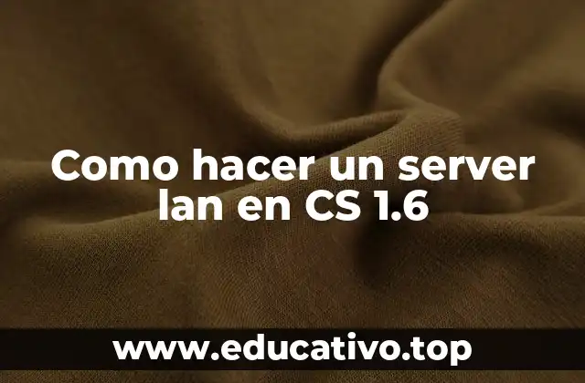 Como hacer un server lan en CS 1.6