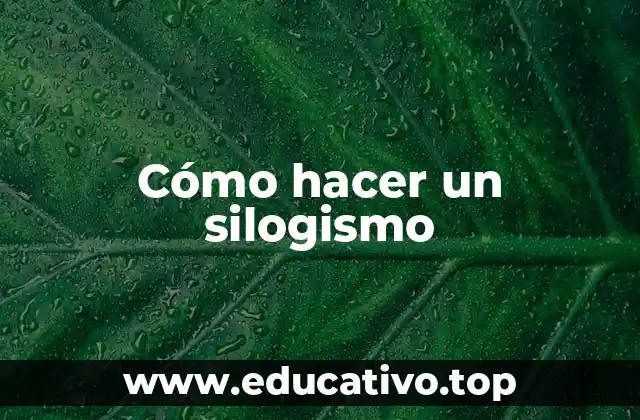 Cómo hacer un silogismo