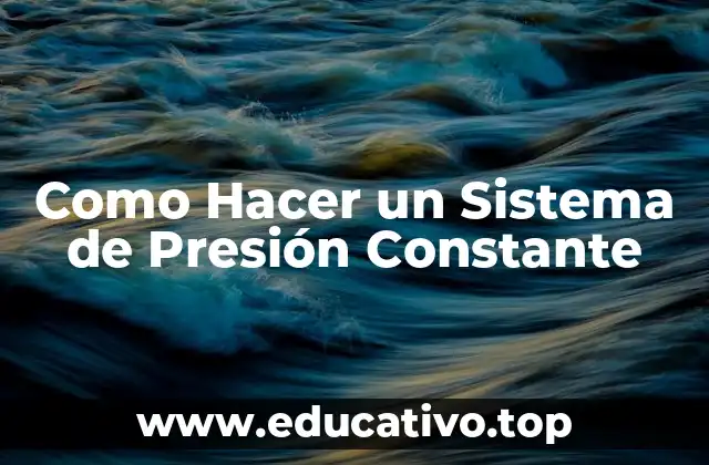 Como Hacer un Sistema de Presión Constante