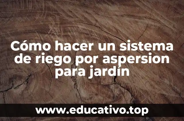Cómo hacer un sistema de riego por aspersion para jardín
