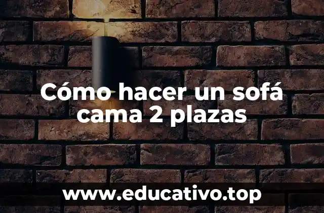 Cómo hacer un sofá cama 2 plazas