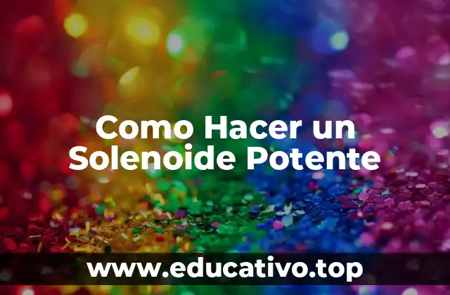 Como Hacer un Solenoide Potente