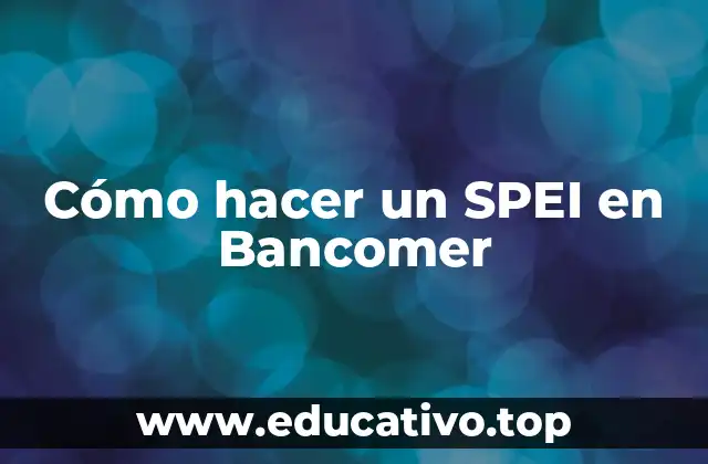 Cómo hacer un SPEI en Bancomer
