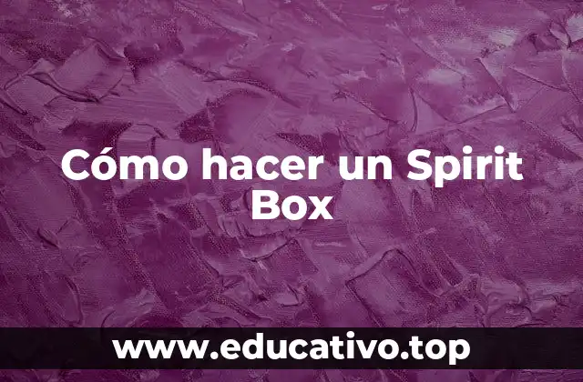 Cómo hacer un Spirit Box