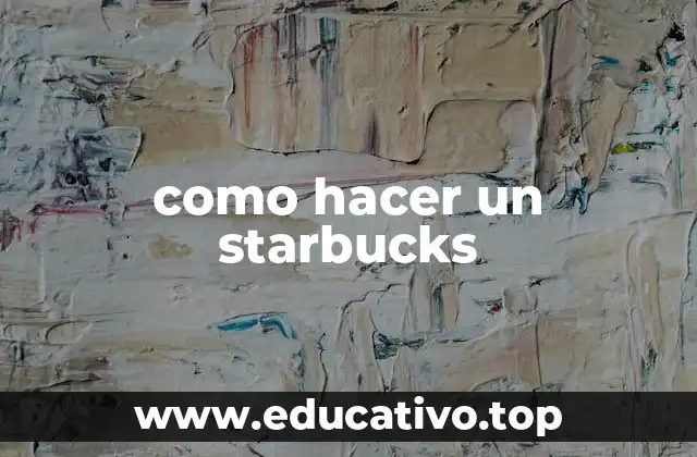como hacer un starbucks