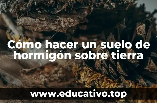 Cómo hacer un suelo de hormigón sobre tierra