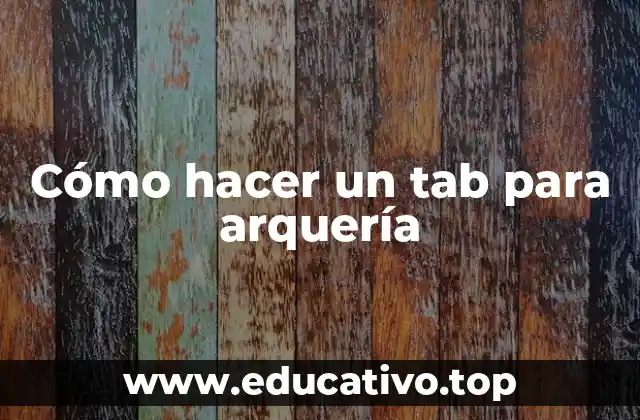 Cómo hacer un tab para arquería