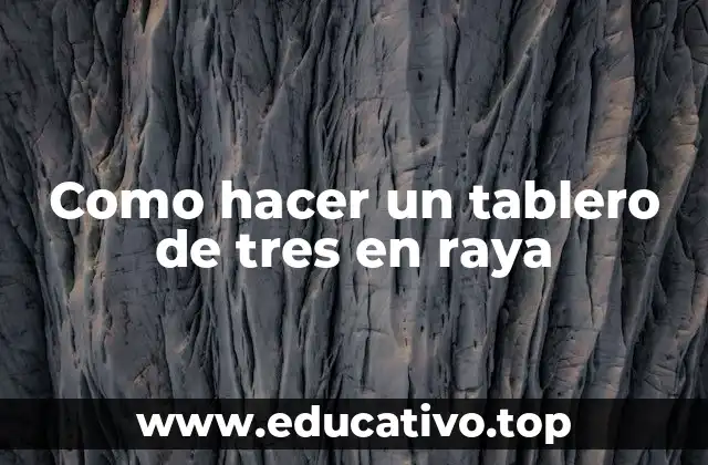 Como hacer un tablero de tres en raya