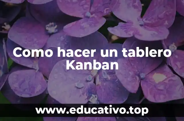 Como hacer un tablero Kanban