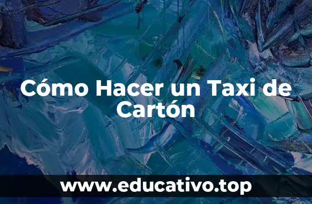 Cómo Hacer un Taxi de Cartón