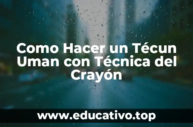 Como Hacer un Técun Uman con Técnica del Crayón