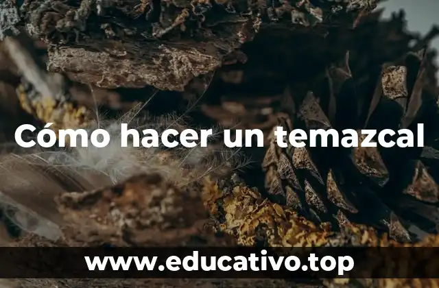 Cómo hacer un temazcal