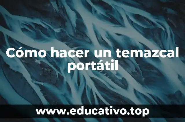 Cómo hacer un temazcal portátil