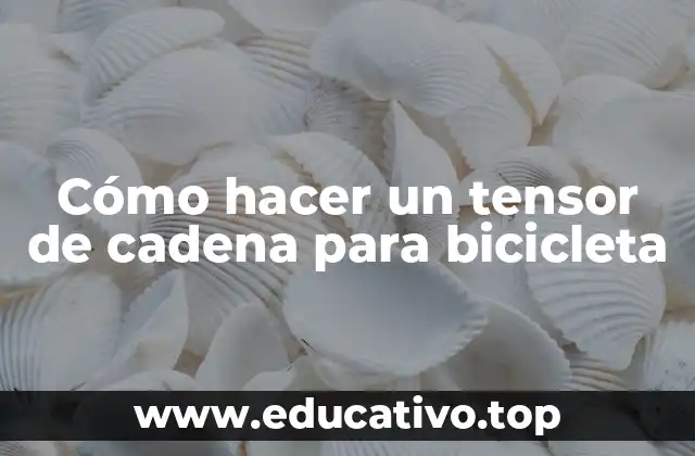 Cómo hacer un tensor de cadena para bicicleta