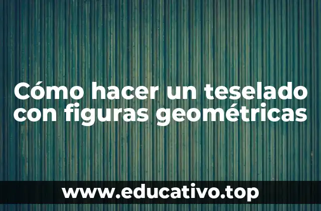 Cómo hacer un teselado con figuras geométricas