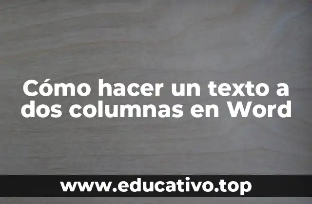 Cómo hacer un texto a dos columnas en Word