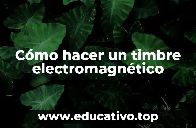 Cómo hacer un timbre electromagnético