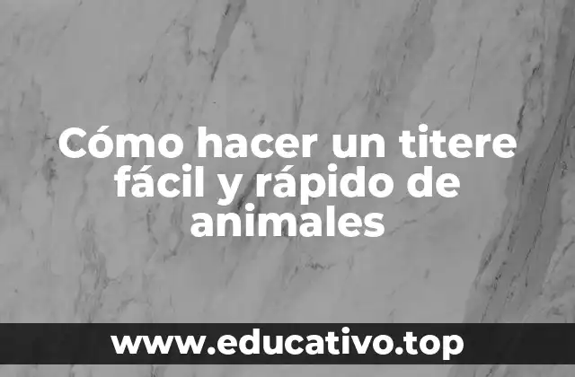 Cómo hacer un titere fácil y rápido de animales