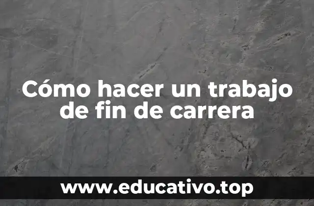 Cómo hacer un trabajo de fin de carrera