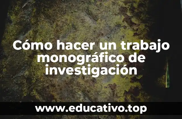 Cómo hacer un trabajo monográfico de investigación