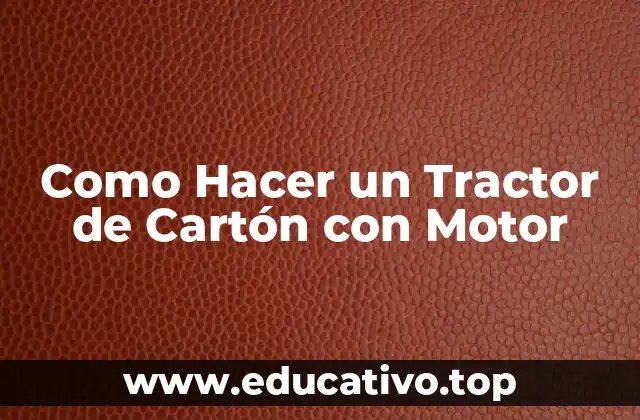 Como Hacer un Tractor de Cartón con Motor