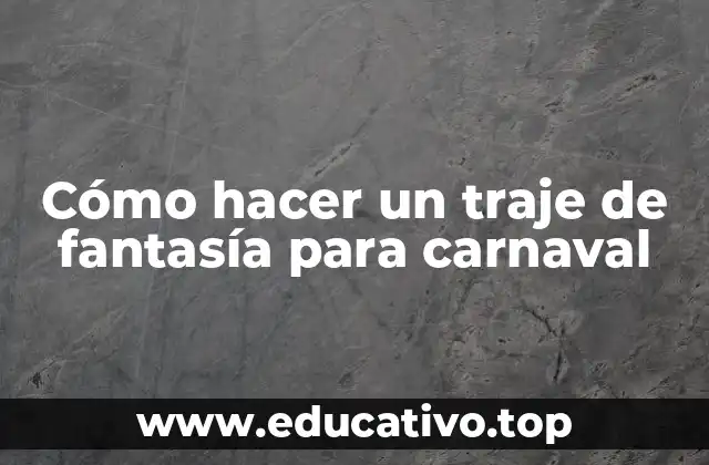 Cómo hacer un traje de fantasía para carnaval