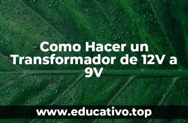 Como Hacer un Transformador de 12V a 9V