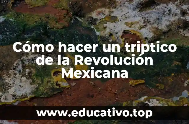 Cómo hacer un triptico de la Revolución Mexicana