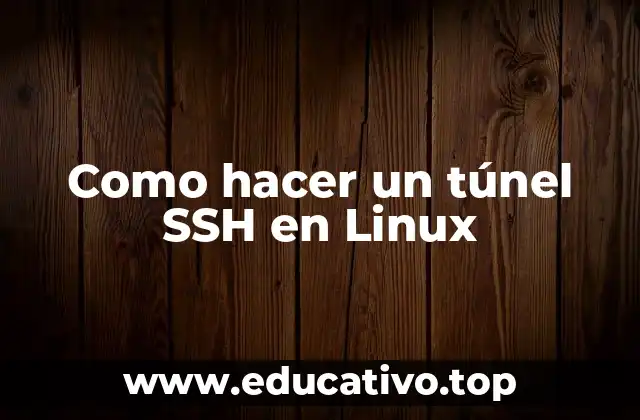 Como hacer un túnel SSH en Linux