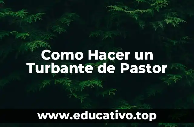 Como Hacer un Turbante de Pastor