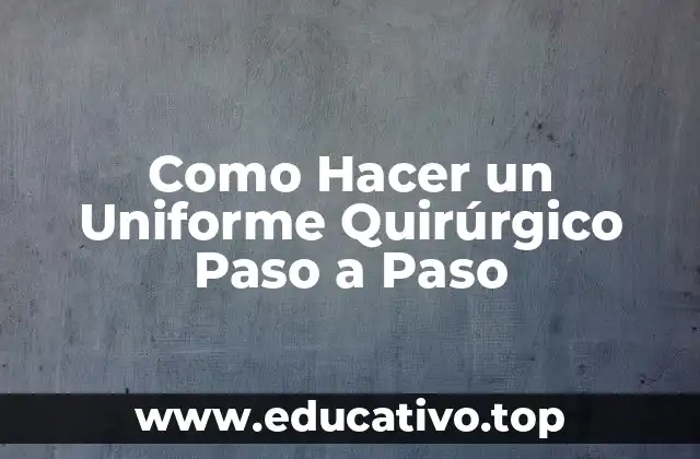 Como Hacer un Uniforme Quirúrgico Paso a Paso