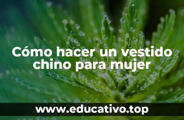 Cómo hacer un vestido chino para mujer
