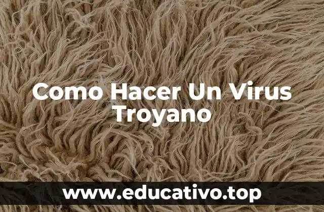Como Hacer Un Virus Troyano