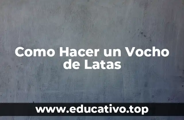 Como Hacer un Vocho de Latas