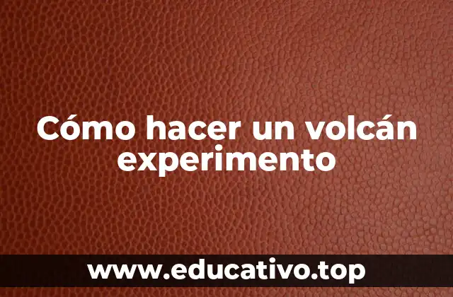 Cómo hacer un volcán experimento