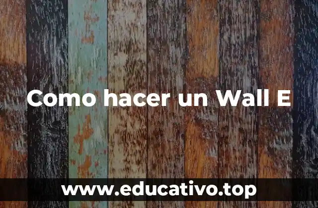 Como hacer un Wall E