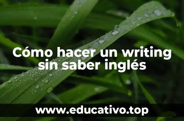 Cómo hacer un writing sin saber inglés