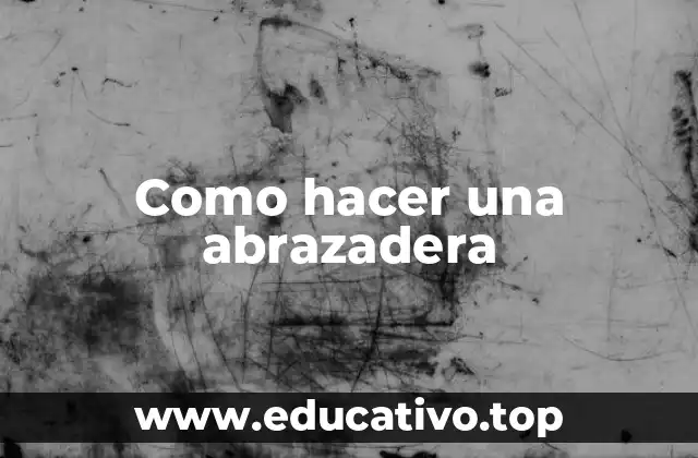 Como hacer una abrazadera