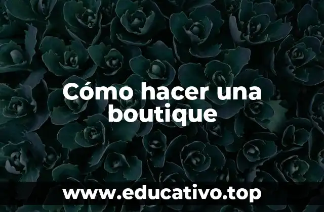 Cómo hacer una boutique