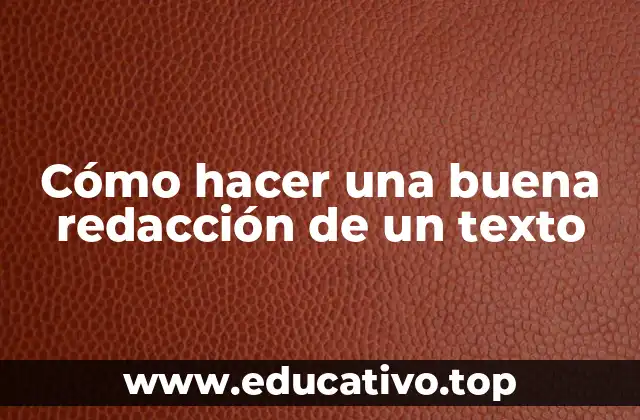 Cómo hacer una buena redacción de un texto