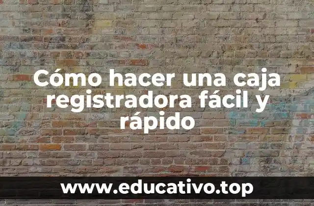 Cómo hacer una caja registradora fácil y rápido