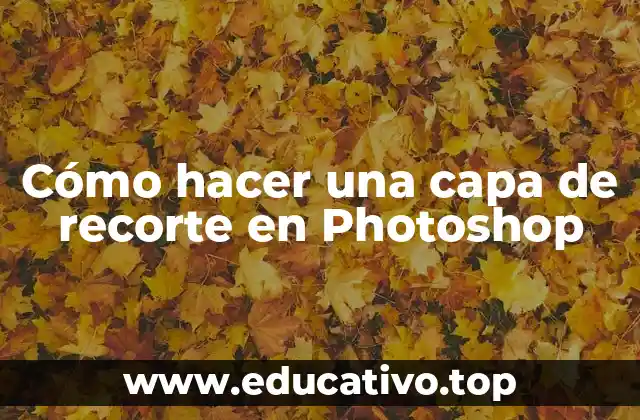 Cómo hacer una capa de recorte en Photoshop