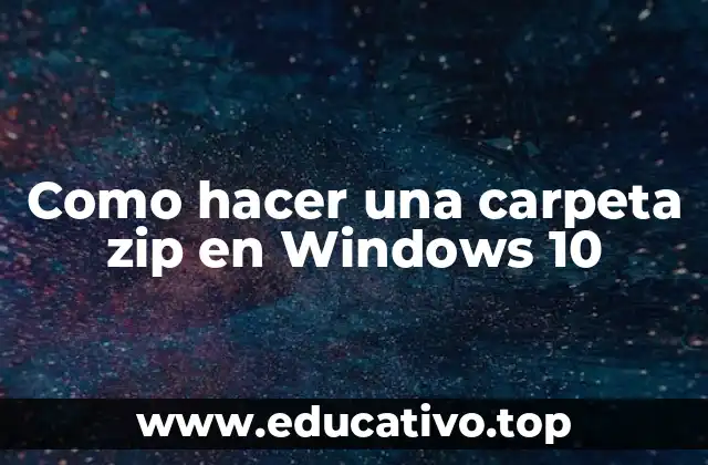Como hacer una carpeta zip en Windows 10