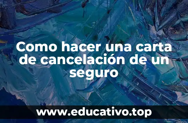 Como hacer una carta de cancelación de un seguro