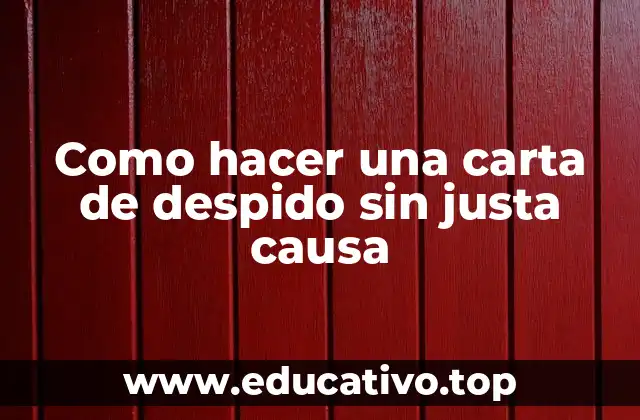 Como hacer una carta de despido sin justa causa
