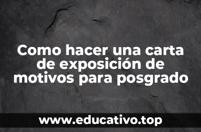 Como hacer una carta de exposición de motivos para posgrado