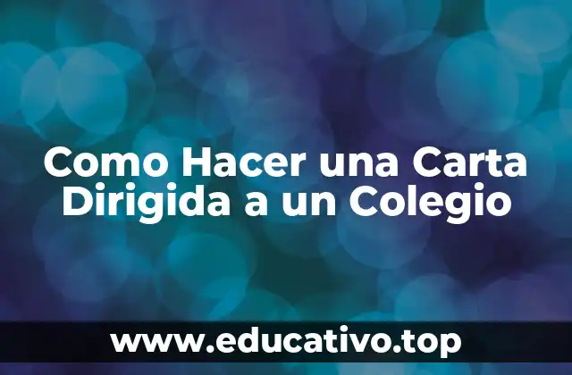 Como Hacer una Carta Dirigida a un Colegio